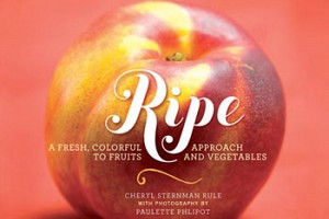 Ripe: A Fresh, Colorful Approach to Fruits and Vegetables
